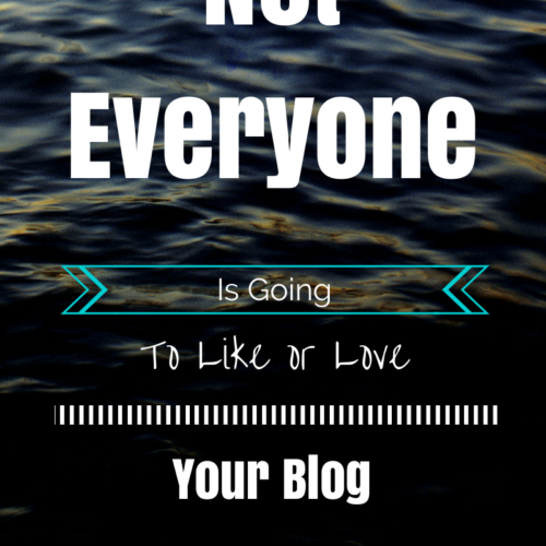 Not Everyone Is Going To Like Your Blog